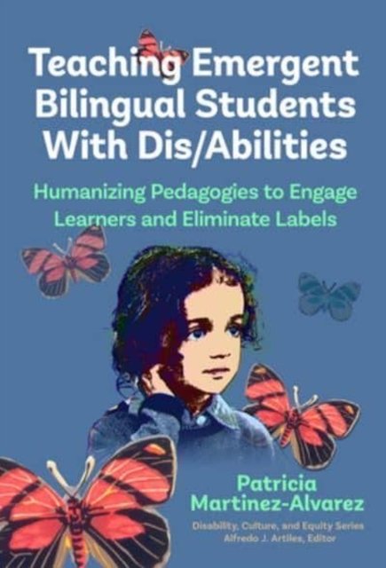 Teaching Emergent Bilingual Students With Dis/Ab – Humanizing Pedagogies to Eng…