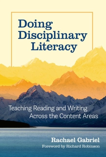 Doing Disciplinary Literacy – Teaching Reading and Writing Across the Content A…