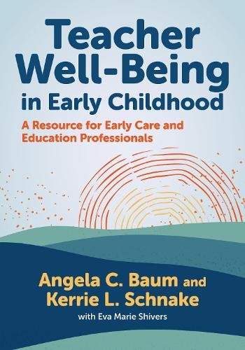Teacher Well–Being in Early Childhood – A Resource for Early Care and Education…