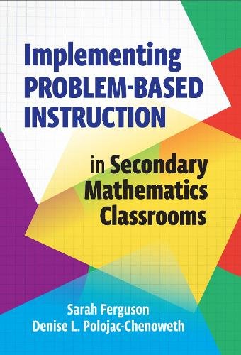 Implementing Problem–Based Instruction in Secondary Mathematics Classrooms
