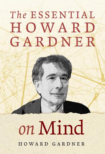 The Essential Howard Gardner on Mind Gardner Paperback John Wiley & Sons