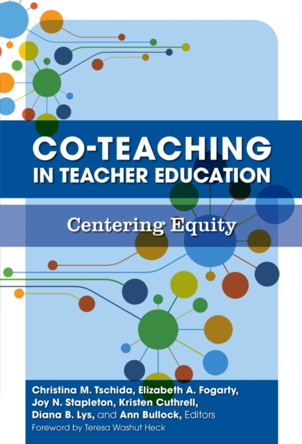Co–Teaching in Teacher Education – Centering Equity Tschida Fogarty Stapleton