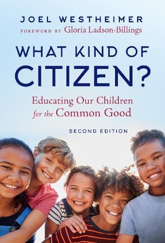 What Kind of Citizen? – Educating Our Children for the Common Good Westheimer
