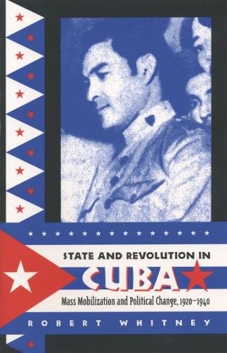 State and Revolution in Cuba – Mass Mobilization and Political Change, 1920–194…