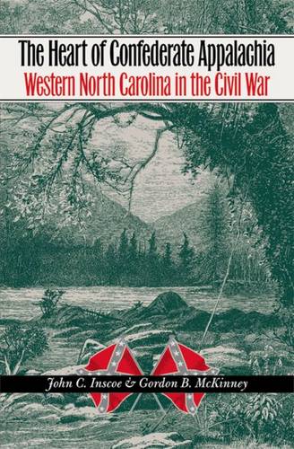 The Heart of Confederate Appalachia – Western North Carolina in the Civil War