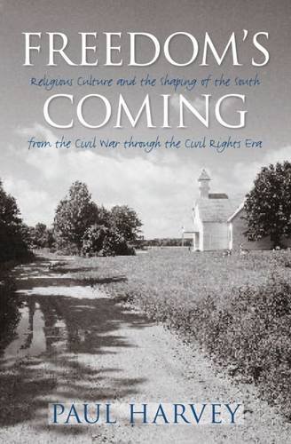 Freedom`s Coming – Religious Culture and the Shaping of the South from the Civi…