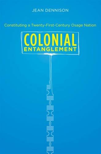 Colonial Entanglement – Constituting a Twenty–First–Century Osage Nation