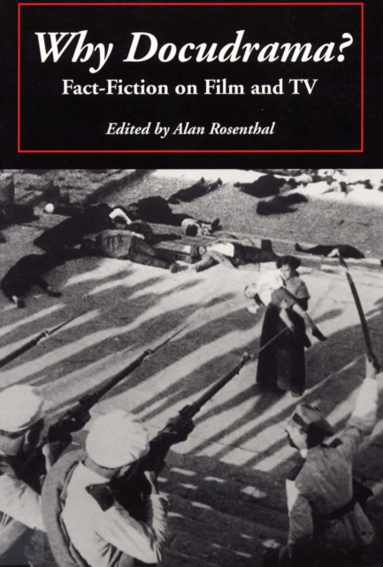 Why Docudrama? – Fact–fiction on Film and TV Rosentahl Paperback 9780809321872