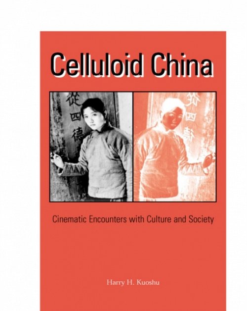 Celluloid China – Cinematic Encounters with Culture and Society Kuoshu Paperback