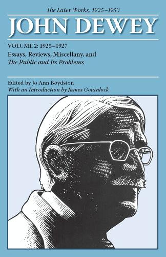 The Later Works of John Dewey, Volume 2, 1925 – – 1925–1927, Essays, Reviews, M…