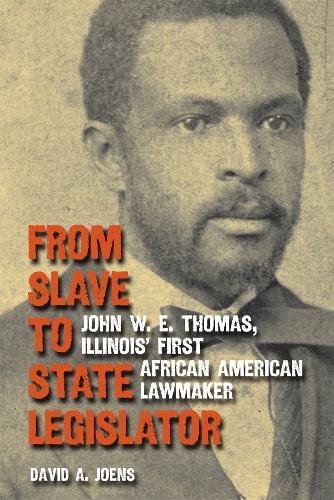 From Slave to State Legislator – John W. E. Thomas, Illinois` First African Ame…