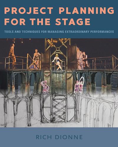 Project Planning for the Stage – Tools and Techniques for Managing Extraordinar…