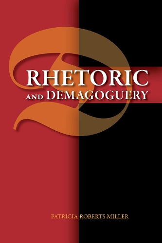 Rhetoric and Demagoguery Roberts–miller Paperback MP–SIL Southern Illinois Uni