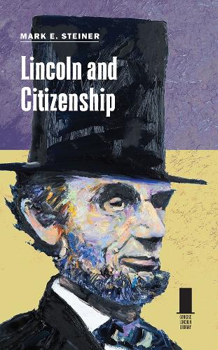 Lincoln and Citizenship Steiner Hardback MP–SIL Southern Illinois Uni