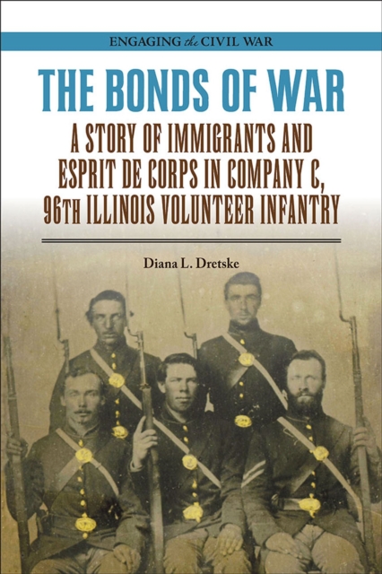 The Bonds of War – A Story of Immigrants and Esprit de Corps in Company C, 96th…
