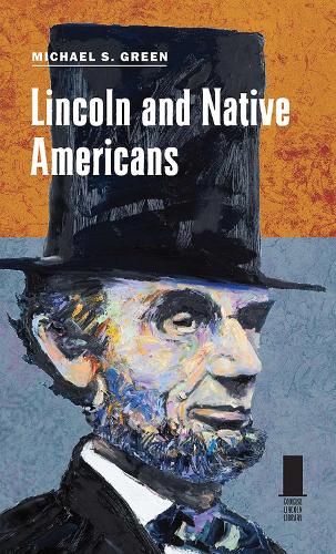 Lincoln and Native Americans Green Hardback MP–SIL Southern Illinois Uni