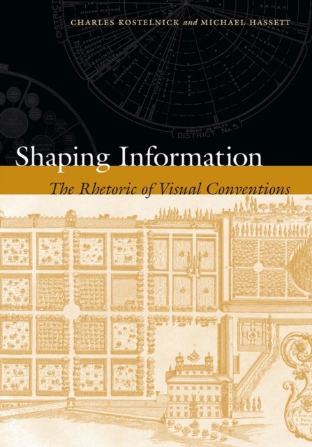 Shaping Information – The Rhetoric of Visual Conventions Kostelnick Hassett