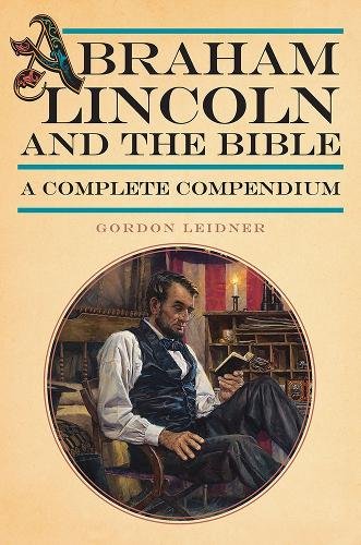 Abraham Lincoln and the Bible – A Complete Compendium Leidner Paperback