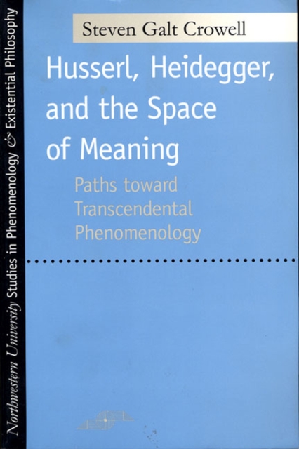 Husserl, Heidegger, and the Space of Meaning – Paths Toward Transcendental Phen…