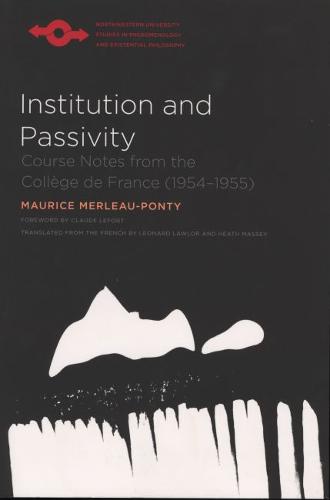 Institution and Passivity – Course Notes from the Collège de France (1954–1955)