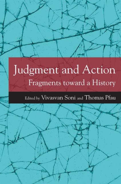 Judgment and Action – Fragments toward a History Soni Pfau Hardback