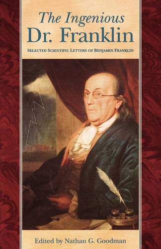 The Ingenious Dr. Franklin – Selected Scientific Letters of Benjamin Franklin