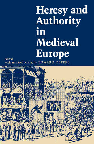 Heresy and Authority in Medieval Europe Peters Paperback John Wiley & Sons