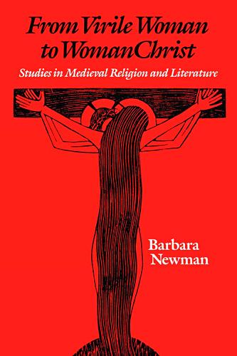 From Virile Woman to WomanChrist – Studies in Medieval Religion and Literature