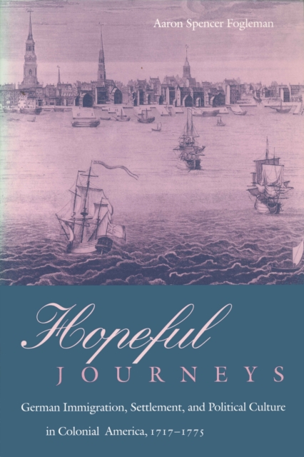 Hopeful Journeys – German Immigration, Settlement, and Political Culture in Col…