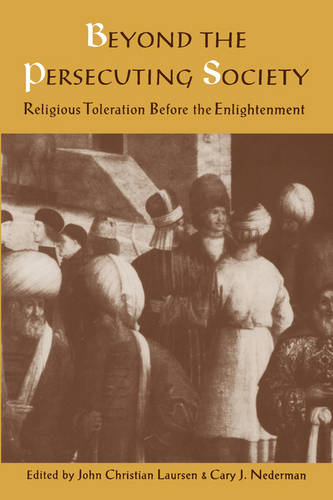 Beyond the Persecuting Society – Religious Toleration Before the Enlightenment
