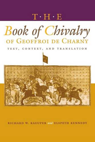 The Book of Chivalry of Geoffroi de Charny – Text, Context, and Translation