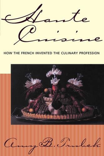 Haute Cuisine – How the French Invented the Culinary Profession Trubek Paperback