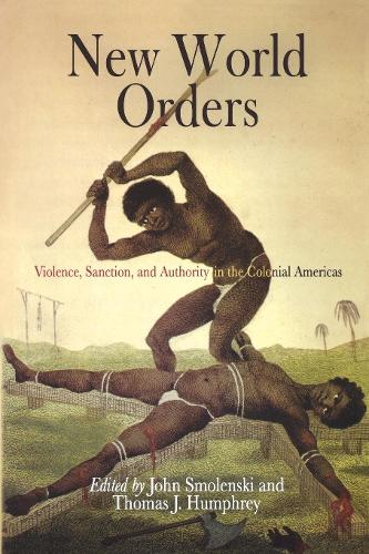 New World Orders – Violence, Sanction, and Authority in the Colonial Americas