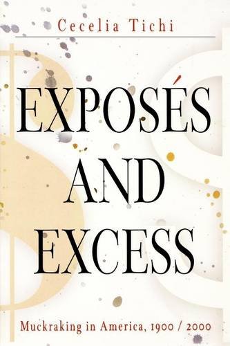Exposés and Excess – Muckraking in America, 19 / 2 Tichi Paperback 9780812219265
