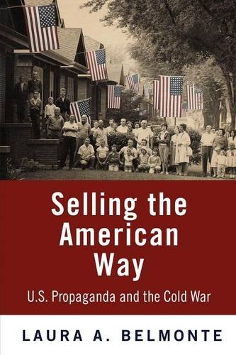 Selling the American Way – U.S. Propaganda and the Cold War Belmonte Paperback