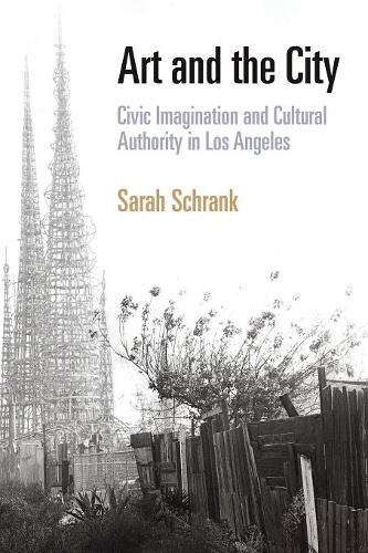 Art and the City – Civic Imagination and Cultural Authority in Los Angeles