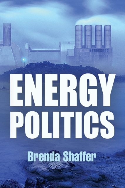 Energy Politics Shaffer Paperback John Wiley & Sons 9780812221664