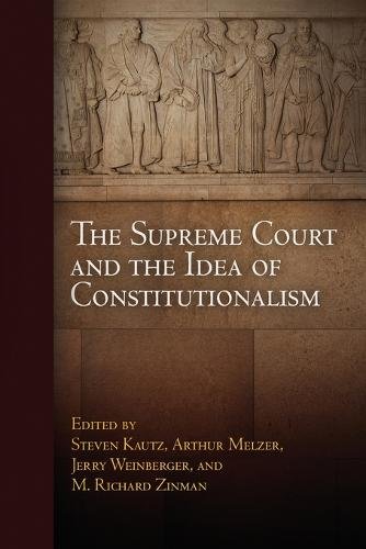 The Supreme Court and the Idea of Constitutionalism Kautz Melzer Weinberger