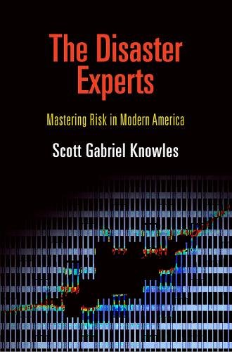 The Disaster Experts – Mastering Risk in Modern America Knowles Paperback