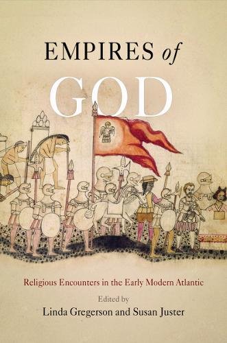Empires of God – Religious Encounters in the Early Modern Atlantic Gregerson