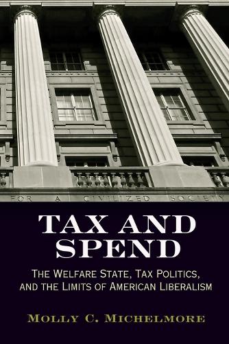 Tax and Spend – The Welfare State, Tax Politics, and the Limits of American Lib…