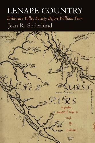Lenape Country – Delaware Valley Society Before William Penn Soderlund Paperback