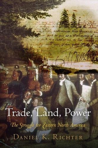 Trade, Land, Power – The Struggle for Eastern North America Richter Paperback