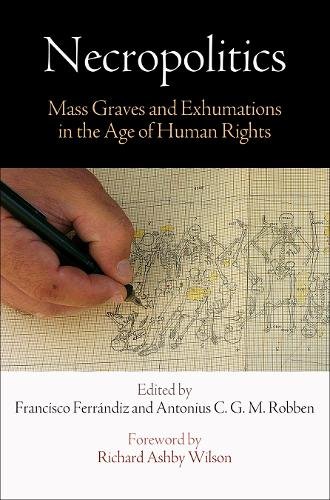 Necropolitics – Mass Graves and Exhumations in the Age of Human Rights Ferrándiz