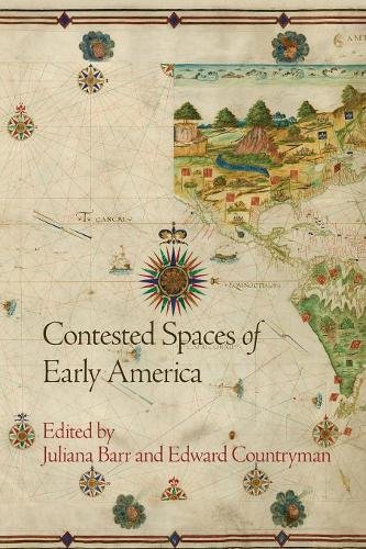Contested Spaces of Early America Barr Countryman Paperback John Wiley & Sons