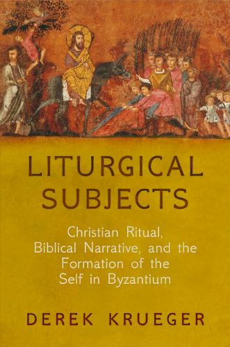 Liturgical Subjects – Christian Ritual, Biblical Narrative, and the Formation o…