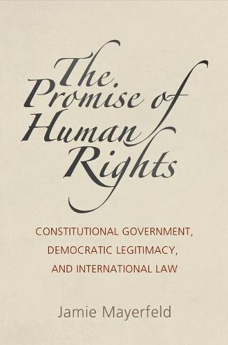 The Promise of Human Rights – Constitutional Government, Democratic Legitimacy,…