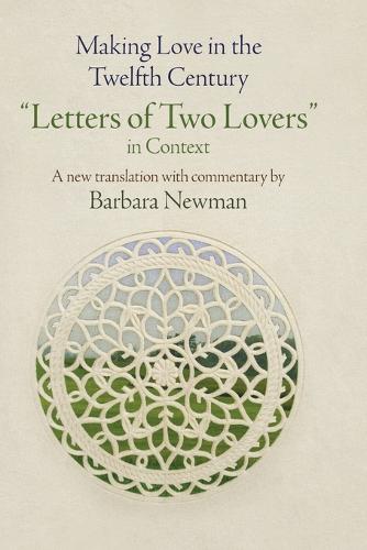 Making Love in the Twelfth Century – ""Letters of Two Lovers"" in Context Newman