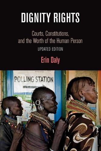 Dignity Rights – Courts, Constitutions, and the Worth of the Human Person Daly