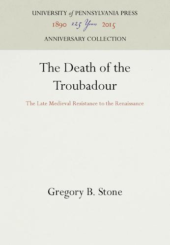 The Death of the Troubadour – The Late Medieval Resistance to the Renaissance